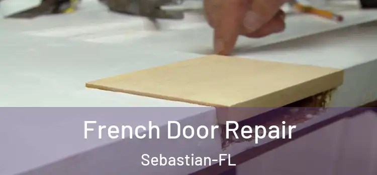French Door Repair Sebastian-FL